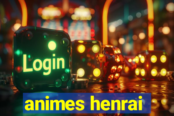 animes henrai